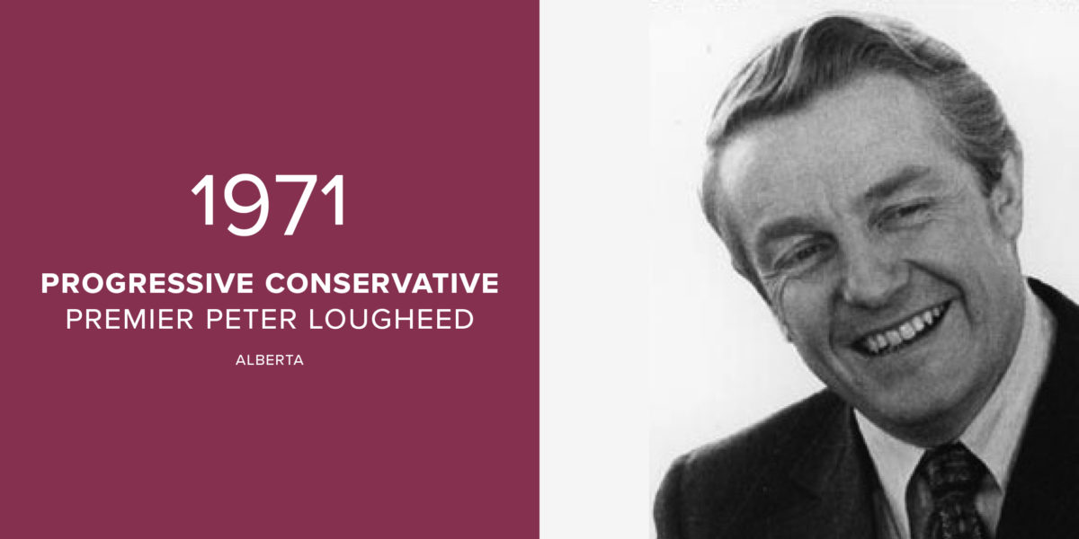 1971: Progressive Conservative, Premier Peter Lougheed